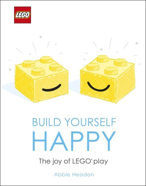 Конструктор LEGO (ЛЕГО) Books ISBN0241412099 Build Yourself Happy: The Joy of LEGO play