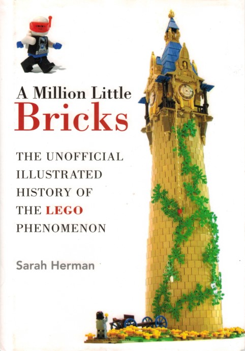 Конструктор LEGO (ЛЕГО) Books ISBN1626361185 A Million Little Bricks: The Unofficial Illustrated History of the LEGO Phenomenon