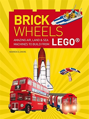 Конструктор LEGO (ЛЕГО) Books ISBN1784720801 Brick Wheels: Amazing Air, Land and Sea Machines to Build from LEGO