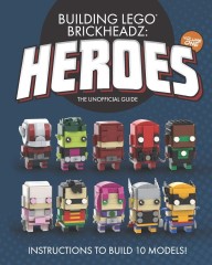 LEGO Books ISBN1080207961 Building LEGO BrickHeadz Heroes - Volume One: The Unofficial Guide