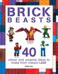 LEGO Books ISBN1438010915 Brick Beasts: 40 Clever & Creative Ideas to Make from Classic LEGO