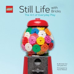 LEGO Books ISBN145217962X LEGO Still Life with Bricks: The Art of Everyday Play