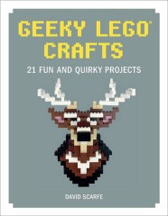 LEGO Books ISBN1593277679 Geeky LEGO Crafts: 21 Fun and Quirky Projects