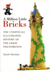 LEGO Books ISBN1626361185 A Million Little Bricks: The Unofficial Illustrated History of the LEGO Phenomenon
