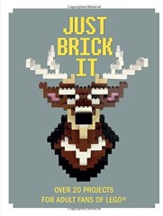 LEGO Books ISBN191055202X Just Brick it: Over 20 Projects for Adult Fans of LEGO